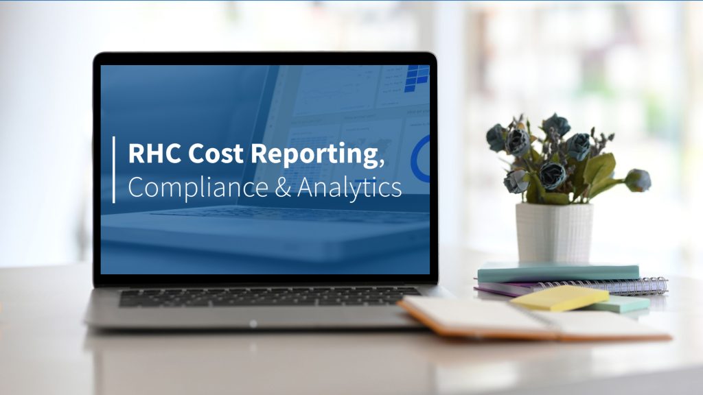 RHC Cost Reporting, Analytics, and Compliance Simplified